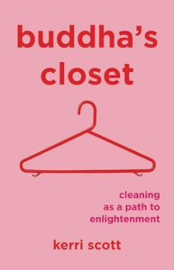 Buddha's Closet: Cleaning as a path to enlightenment Image of the book cover of Buddha's Closet: cleaning as a path to enlightenment, by Kerri Scott.